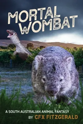 Tödlicher Wombat: Eine südaustralische Tierfantasie - Mortal Wombat: A South Australian animal fantasy