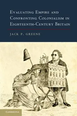 Die Bewertung des Empire und die Auseinandersetzung mit dem Kolonialismus im Großbritannien des achtzehnten Jahrhunderts - Evaluating Empire and Confronting Colonialism in Eighteenth-Century Britain