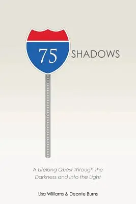 75 Schatten: Eine lebenslange Suche durch die Dunkelheit und ins Licht - 75 Shadows: A Lifelong Quest Through the Darkness and Into the Light