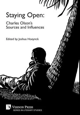 Offenbleiben: Charles Olsons Quellen und Einflüsse - Staying Open: Charles Olson's Sources and Influences
