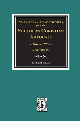 Heirats- und Todesanzeigen aus dem Southern Christian Advocate, 1861-1867. (Bd. #2) - Marriage and Death Notices from the Southern Christian Advocate, 1861-1867. (Vol. #2)