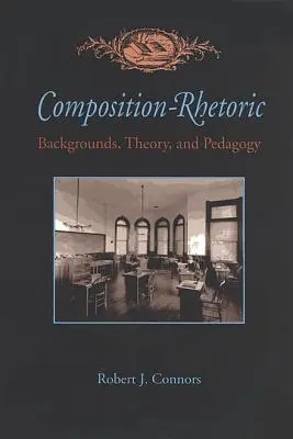 Kompositions-Rhetorik: Hintergründe, Theorie und Pädagogik - Composition-Rhetoric: Backgrounds, Theory, and Pedagogy