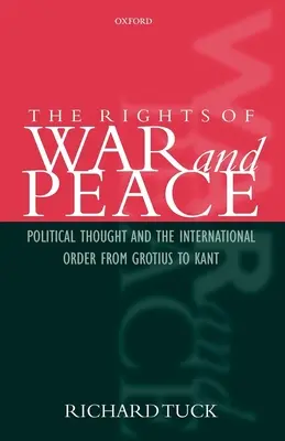 Das Recht auf Krieg und Frieden: Politisches Denken und die internationale Ordnung von Grotius bis Kant - The Rights of War and Peace: Political Thought and the International Order from Grotius to Kant