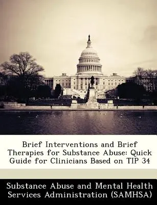 Kurzinterventionen und Kurztherapien bei Substanzmissbrauch: Kurzanleitung für Kliniker auf der Grundlage von Tipp 34 - Brief Interventions and Brief Therapies for Substance Abuse: Quick Guide for Clinicians Based on Tip 34