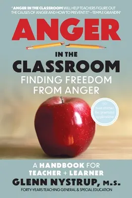 Wut im Klassenzimmer: Freiheit von Wut finden: Ein Handbuch für Lehrende und Lernende - Anger in the Classroom: Finding Freedom from Anger: A Handbook for Teacher and Learner