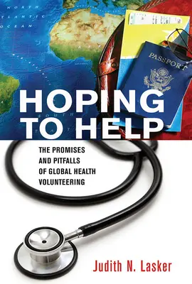 In der Hoffnung zu helfen: Die Versprechen und Fallstricke der Freiwilligenarbeit im Bereich der globalen Gesundheit - Hoping to Help: The Promises and Pitfalls of Global Health Volunteering