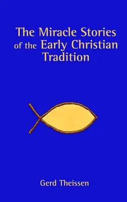 Die Wundergeschichten der frühchristlichen Tradition - The Miracle Stories of the Early Christian Tradition