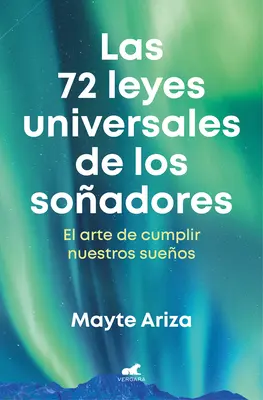 Las 72 Leyes Universales de Los Soadores: El Arte de Cumplir Nuestros Sueos / The 72 Universal Laws of Dreamers: Die Kunst, unsere Träume zu verwirklichen / The Art of Making Our Dreams Come T - Las 72 Leyes Universales de Los Soadores: El Arte de Cumplir Nuestros Sueos / The 72 Universal Laws of Dreamers: The Art of Making Our Dreams Come T