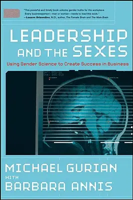 Führen und die Geschlechter: Mit der Wissenschaft der Geschlechter zum Erfolg in der Wirtschaft - Leadership and the Sexes: Using Gender Science toCreate Success in Business