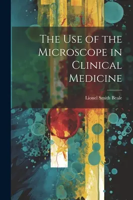 Die Verwendung des Mikroskops in der klinischen Medizin - The Use of the Microscope in Clinical Medicine