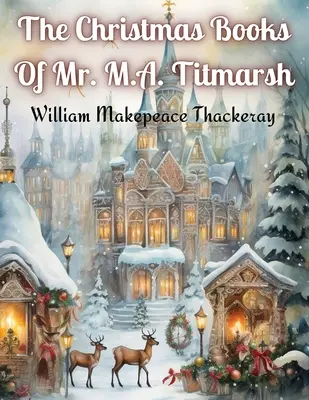 Die Weihnachtsbücher von Mr. M.A. Titmarsh - The Christmas Books Of Mr. M.A. Titmarsh