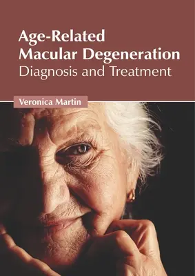 Altersbedingte Makuladegeneration: Diagnose und Behandlung - Age-Related Macular Degeneration: Diagnosis and Treatment