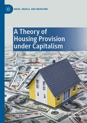 Eine Theorie der Wohnungsversorgung im Kapitalismus - A Theory of Housing Provision Under Capitalism