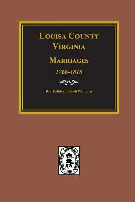 Louisa County, Virginia 1766-1815, Eheschließungen von. - Louisa County, Virginia 1766-1815, Marriages of.