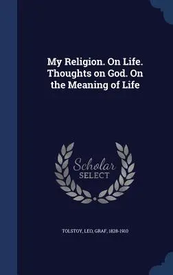 Meine Religion. Über das Leben. Gedanken über Gott. Über den Sinn des Lebens - My Religion. On Life. Thoughts on God. On the Meaning of Life