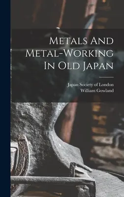 Metalle und Metallverarbeitung im alten Japan - Metals And Metal-working In Old Japan