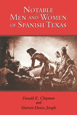 Bemerkenswerte Männer und Frauen des spanischen Texas - Notable Men and Women of Spanish Texas