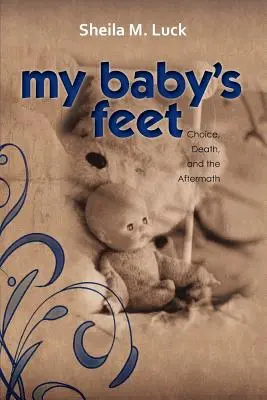 My Baby's Feet (Entscheidung, Tod und die Folgen) - My Baby's Feet (Choice, Death, and the Aftermath)