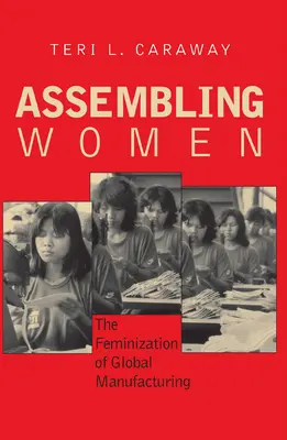 Frauen in der Montage: Die Feminisierung der globalen Produktion - Assembling Women: The Feminization of Global Manufacturing