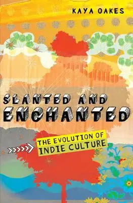 Slanted und verzaubert: Die Entwicklung der Indie-Kultur - Slanted and Enchanted: The Evolution of Indie Culture