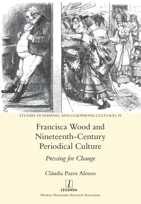 Francisca Wood und die Zeitschriftenkultur des neunzehnten Jahrhunderts: Druck auf den Wandel - Francisca Wood and Nineteenth-Century Periodical Culture: Pressing for Change