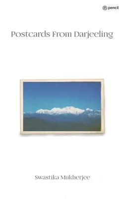 Postkarten aus Darjeeling: Die Geschichte einer verlorenen Freundschaft - Postcards From Darjeeling: The tale of a lost friendship