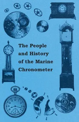 Die Menschen und die Geschichte des Marine- und Taschenchronometers - The People and History of The Marine and Pocket Chronometer