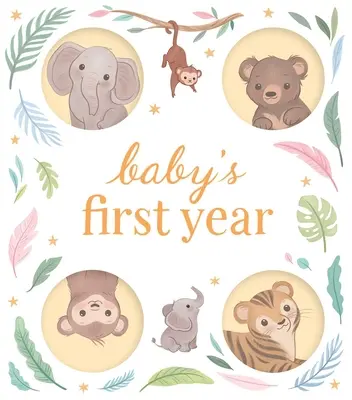 Das erste Jahr des Babys: Ein Tagebuch zum Festhalten und Feiern der Meilensteine Ihres Babys in den ersten 12 Monaten - Baby's First Year: A Keepsake Journal to Record and Celebrate Your Baby's Milestones in Their First 12 Months