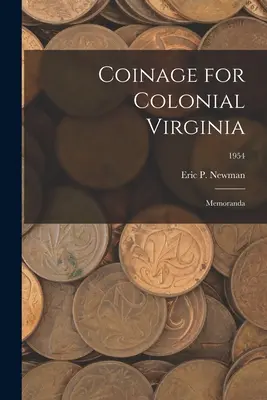 Münzprägung für das koloniale Virginia: Memoranden; 1954 - Coinage for Colonial Virginia: Memoranda; 1954