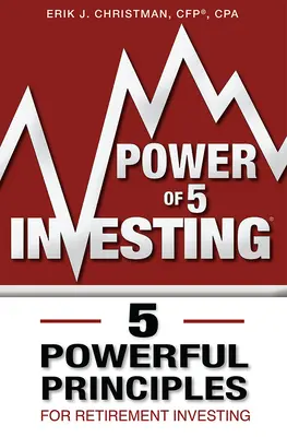 Power of 5 Investing: 5 kraftvolle Prinzipien für die Altersvorsorge - Power of 5 Investing: 5 Powerful Principles for Retirement Investing