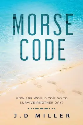 Morse-Code: Wie weit würden Sie gehen, um einen weiteren Tag zu überleben? - Morse Code: How far would you go to survive another day?