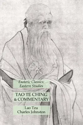 Tao Te Ching & Kommentar: Esoterische Klassiker: Östliche Studien - Tao Te Ching & Commentary: Esoteric Classics: Eastern Studies