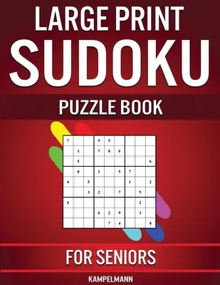 Großdruck Sudoku Rätselbuch für Senioren: 250 leicht zu lösende Sudokus für Senioren mit Anleitungen und Lösungen - Großdruck - Large Print Sudoku Puzzle Book for Seniors: 250 Easy to Solve Sudokus for Seniors with Instructions and Solutions - Large Print
