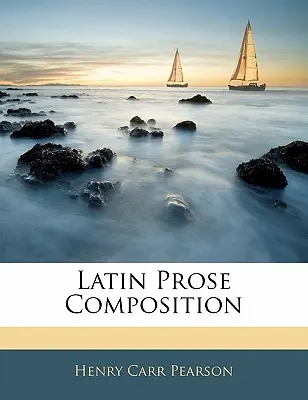 Lateinische Prosakomposition - Latin Prose Composition