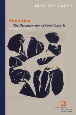 Anbetung: Die Dekonstruktion des Christentums II - Adoration: The Deconstruction of Christianity II