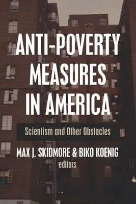 Maßnahmen zur Armutsbekämpfung in Amerika: Wissenschaftlichkeit und andere Hindernisse - Anti-Poverty Measures in America: Scientism and Other Obstacles