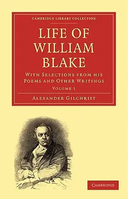 Das Leben von William Blake: Mit Auszügen aus seinen Gedichten und anderen Schriften - Life of William Blake: With Selections from His Poems and Other Writings