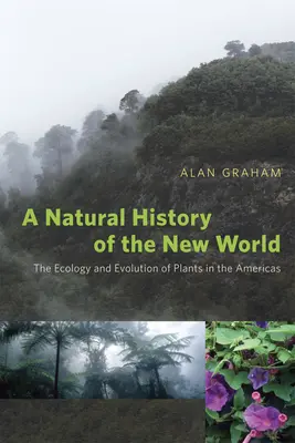 Eine Naturgeschichte der Neuen Welt: Die Ökologie und Evolution der Pflanzen in Amerika - A Natural History of the New World: The Ecology and Evolution of Plants in the Americas