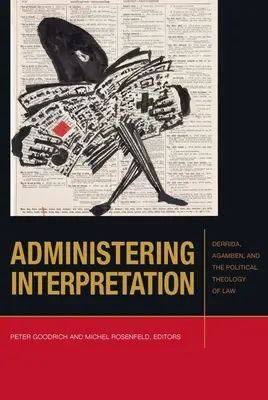 Verwaltende Interpretation: Derrida, Agamben und die politische Theologie des Rechts - Administering Interpretation: Derrida, Agamben, and the Political Theology of Law