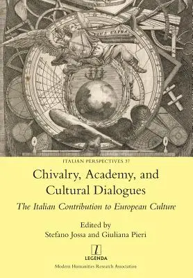 Ritterlichkeit, Akademie und kulturelle Dialoge: Der italienische Beitrag zur europäischen Kultur - Chivalry, Academy, and Cultural Dialogues: The Italian Contribution to European Culture