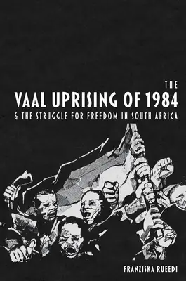 Der Vaal-Aufstand von 1984 und der Kampf um die Freiheit Südafrikas - The Vaal Uprising of 1984 & the Struggle for Freedom in South Africa