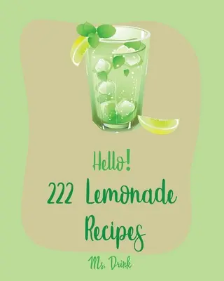 Hallo! 222 Limonaden-Rezepte: Das beste Limonaden-Kochbuch aller Zeiten für Anfänger [Himbeer-Kochbuch, Salatschüssel-Kochbuch, Tequila-Cocktail-Rezeptbuch, Vodk - Hello! 222 Lemonade Recipes: Best Lemonade Cookbook Ever For Beginners [Raspberry Cookbook, Salad Bowl Cookbook, Tequila Cocktail Recipe Book, Vodk