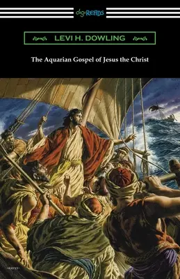 Das Wassermann-Evangelium von Jesus Christus - The Aquarian Gospel of Jesus the Christ