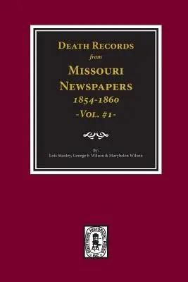 Sterbebücher aus Missouri Zeitungen, 1854-1860. (Bd. 1) - Death Records from Missouri Newspapers, 1854-1860. (Vol. #1)