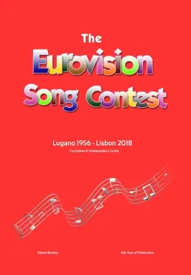 Der vollständige & unabhängige Leitfaden zum Eurovision Song Contest: Lugano 1956 - Lissabon 2018 - The Complete & Independent Guide to the Eurovision Song Contest: Lugano 1956 - Lisbon 2018
