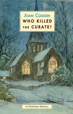Wer hat den Pfarrer umgebracht? Ein Weihnachtsrätsel - Who Killed the Curate?: A Christmas Mystery