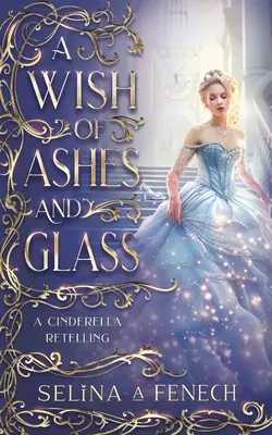 Ein Wunsch aus Asche und Glas: Eine Aschenputtel-Neuerzählung - A Wish of Ashes and Glass: A Cinderella Retelling