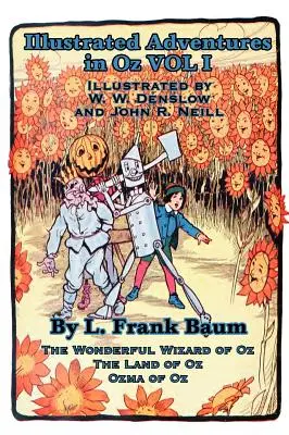Illustrierte Abenteuer in Oz, Band I: Der Zauberer von Oz, das Land Oz, Ozma von Oz - Illustrated Adventures in Oz Vol I: The Wizard of Oz, the Land of Oz, Ozma of Oz