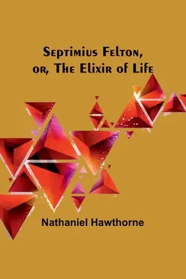 Septimius Felton, oder, das Lebenselixier - Septimius Felton, or, the Elixir of Life