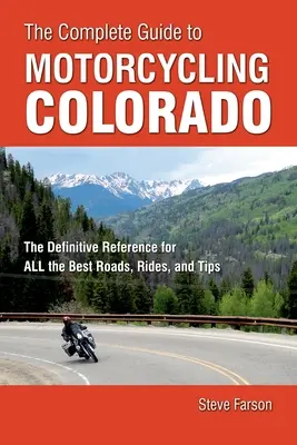 Der komplette Führer zum Motorradfahren in Colorado: Die ultimative Referenz für die besten Straßen, Fahrten und Tipps - The Complete Guide to Motorcycling Colorado: The Definitive Reference for All the Best Roads, Rides, and Tips